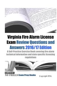 Virginia Fire Alarm License Exam Review Questions and Answers 2016/17 Edition