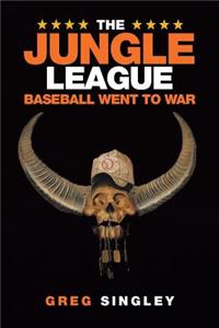 The Jungle League: Baseball Went to War