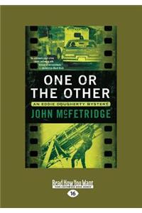 One or the Other: An Eddie Dougherty Mystery (Large Print 16pt)