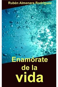 Enamórate de la vida