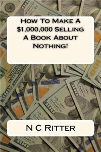How To Make A $1,000,000 Selling A Book About Nothing!