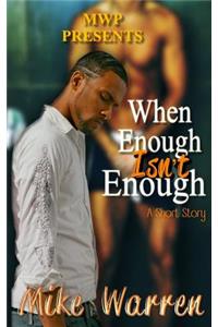When Enough Isn't Enough