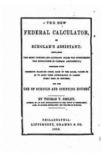 New Federal Calculator, Or Scholar's Assistant