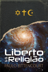 Liberto da Religião: O Inestimável Prazer de Ser Um Livre-Pensador