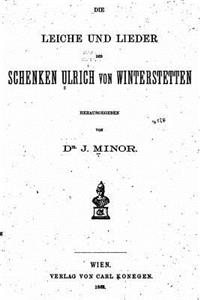 Die Leiche und Lieder des Schenken Ulrich von Winterstetten