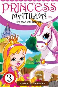 Princess Matilda and her Magical Unicorn Book 3
