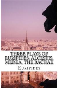 Three Plays of Euripides