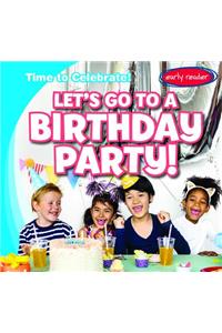 Let's Go to a Birthday Party!