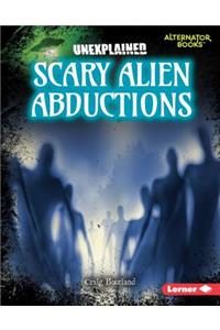 Scary Alien Abductions