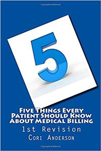 Five Things Every Patient Should Know About Medical Billing (1st Revision)