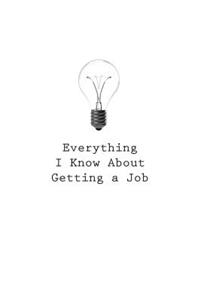 Everything I Know About Getting a Job