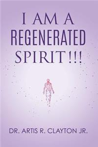 I am a Regenerated Spirit!!!