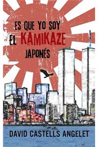 Es Que Yo Soy El Kamikaze Japonés
