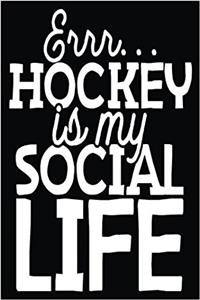 Errr... Hockey Is My Social Life