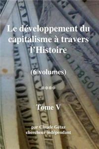 Le DÃ©veloppement Du Capitalisme Ã? Travers l'Histoire (Tome V)