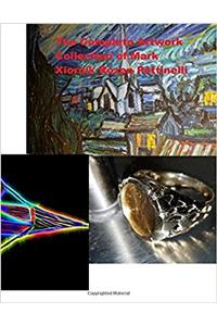 The Complete Artwork Collection of Mark Xiornik Rozen Pettinelli