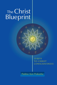 Christ Blueprint: 13 Keys to Christ Consciousness