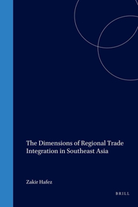 Dimensions of Regional Trade Integration in Southeast Asia