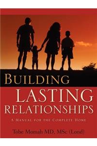 Building Lasting Relationships-A Manual for the Complete Home