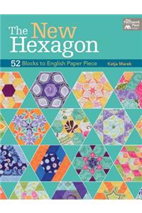 The New Hexagon: 52 Blocks to English Paper Piece