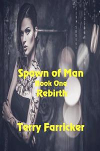 Spawn of Man: Book One Rebirth