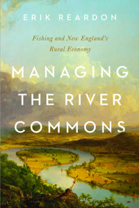 Managing the River Commons: Fishing and New England's Rural Economy