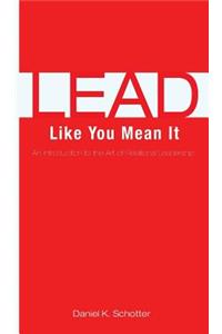 Lead Like You Mean It