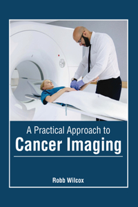 Practical Approach to Cancer Imaging