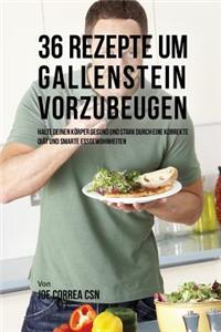 36 Rezepte um Gallenstein vorzubeugen