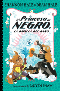 Princesa de Negro Y La Batalla del Baño / The Princess in Black and the Bathtime Battle