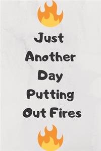 Just Another Day Putting Out Fires