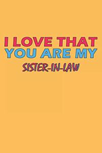 I Love That You Are My Sister-In-Law