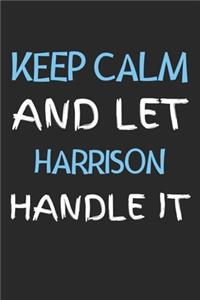 Keep Calm And Let Harrison Handle It