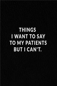 Things I Want To Say To My Patients But I Can't.