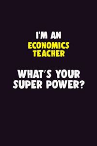 I'M An economics teacher, What's Your Super Power?