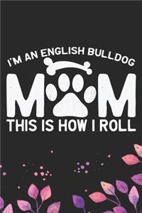 I'm A English Bulldog Mom This Is How I Roll