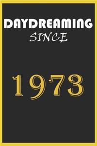 Daydreaming Since 1973 Notebook Birthday Gift