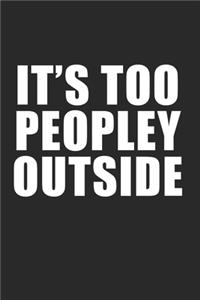 Its Too Peopley Outside - Lustig Funny Introvert
