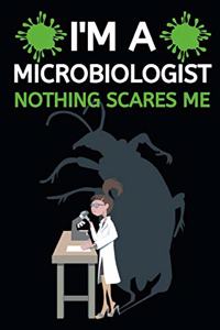 I'm A Microbiologist Nothing Scares Me