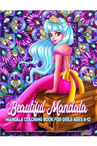 Beautiful Mandala - Mandala Coloring Book for Girls Ages 8-12