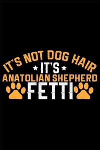 It's Not Dog Hair It's Anatolian Shepherd Fetti