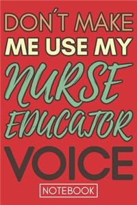 Don't Make Me Use My Nurse Educator Voice
