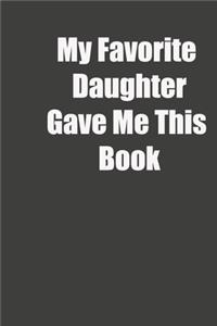 My Favorite Daughter Gave Me This Book