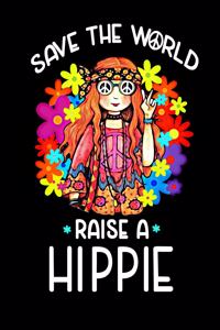 Save The World Raise A Hippie