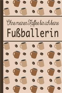 Ohne meinen Kaffee bin ich keine Fußballerin