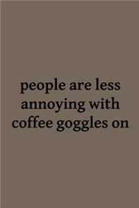People are less annoying with coffee goggles on