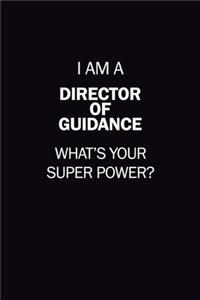 I Am A Director of Guidance, What's Your Super Power?