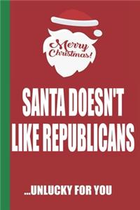 Merry Christmas Santa Doesn't Like Republicans Unlucky For You