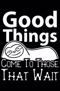 Good Things Come To Those That Wait