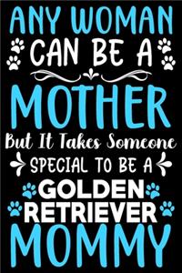 Any woman can be a mother Be a Golden Retriever mommy